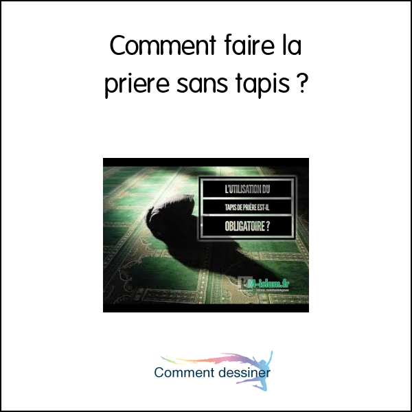 Comment faire la priere sans tapis